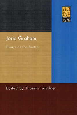 Jorie Graham: Essays on the Poetry - Gardner, Thomas (Editor)