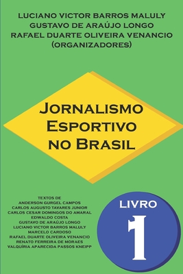 Jornalismo Esportivo no Brasil: Livro 1 - Longo, Gustavo de Arajo, and Venancio, Rafael Duarte Oliveira, and Campos, Anderson Gurgel