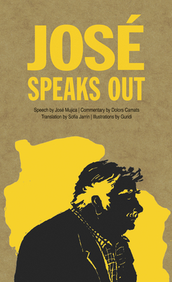 Jos Speaks Out - Mujica, Jos, and Camats, Dolors (Commentaries by), and Jarrn, Sofa (Translated by)