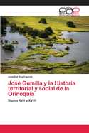 Jos? Gumilla y la Historia territorial y social de la Orinoquia