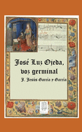 Jos? Luz Ojeda, voz germinal: Biograf?a y Antolog?a