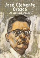 Jose Clemente Orozco: An Autobiography