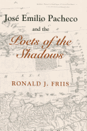 Jose Emilio Pacheco and the Poets of the Shadows