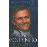 Jose Mourinho: Simply the Best