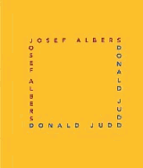 Josef Albers, Donald Judd: Form and Color: January 26-February 24, 2007, Pacewildenstein ... New York