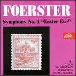 Josef Bohuslav Foerster: Symphony No. 4 "Easter Eve"