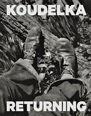 Josef Koudelka: Returning - Koudelka, Josef (Photographer), and Herman, Daniel (Text by), and Koeniksmarkovam, Helena (Text by)