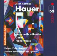 Josef Matthias Hauer: Music with Hlderlin - Holger Falk (tenor); Steffen Schleiermacher (piano)
