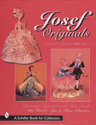 Josef Originals: Charming Figurines with Revised Price Guide - Harris, Dee, and Whitaker, Jim, and Whitaker, Kaye