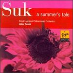 Josef Suk: A Summer's Tale, Op.29 - Royal Liverpool Philharmonic Orchestra; Libor Pe?ek (conductor)