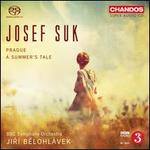 Josef Suk: Prague; Summers Tale