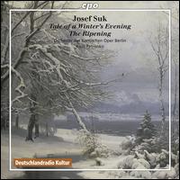 Josef Suk: Tale of a Winter's Evening; The Ripening - Berlin Comic Opera Orchestra; Kirill Petrenko (conductor)