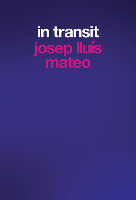 Josep Llus Mateo: In Transit - Puente, Moiss (Editor), and Llus Mateo, Josep (Editor), and Pallasmaa, Juhani (Editor)
