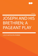 Joseph and His Brethren; A Pageant Play