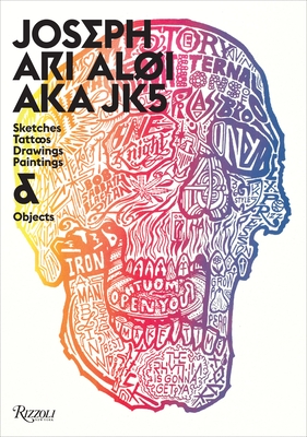 Joseph Ari Aloi AKA JK5: An Archive of Sketches, Tattoos, Drawings, Paintings, and Objects - Aloi, Joseph Ari