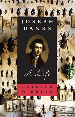 Joseph Banks: A Life - O'Brian, Patrick