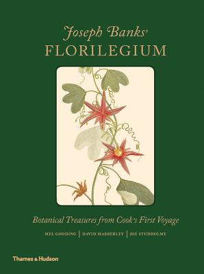 Joseph Banks' Florilegium: Botanical Treasures from Cook's First Voyage - Gooding, Mel (Text by), and Mabberley, David J (Commentaries by), and Studholme, Joe (Afterword by)