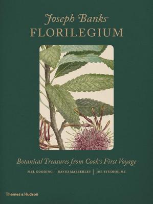 Joseph Banks' Florilegium: Botanical Treasures from Cook's First Voyage - Mabberley, David J, and Gooding, Mel (Text by), and Studholme, Joe (Text by)