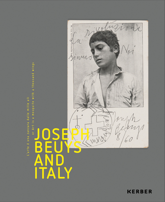 Joseph Beuys and Italy - Beuys, Joseph, and Tauber, Rita (Editor), and Cora, Bruno (Contributions by)