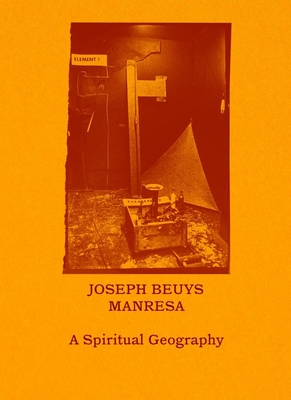 Joseph Beuys--Manresa: A Spiritual Geography - Mennekes, Friedhelm (Editor), and Parcerisas, Pilar (Editor), and Christiansen, Henning (Contributions by)