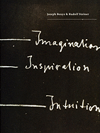 Joseph Beuys & Rudolf Steiner: Imagination, Ispiration, Intuition