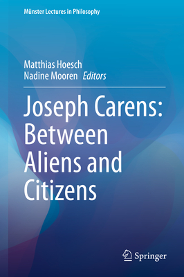 Joseph Carens: Between Aliens and Citizens - Hoesch, Matthias (Editor), and Mooren, Nadine (Editor)