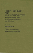 Joseph Conrad and American Writers: A Bibliographical Study of Affinities, Influences, and Relations