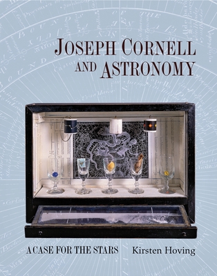 Joseph Cornell and Astronomy: A Case for the Stars - Hoving, Kirsten