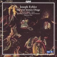 Joseph Eybler: Die vier letzten Dinge - Elisabeth Scholl (soprano); Markus Schafer (tenor); Peter Kooij (bass); Rheinische Kantorei (choir, chorus);...