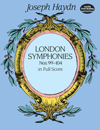Joseph Haydn: Complete London Symphonies Nos 99-104 (Full Score)