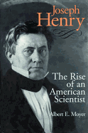 Joseph Henry: The Rise of an Ameican Scientist