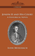 Joseph II and His Court: A Historical Novel