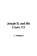 Joseph II. and His Court, V.1