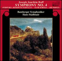 Joseph Joachim Raff: Symphony No. 4; Overtures - Bamberger Symphoniker; Hans Stadlmair (conductor)
