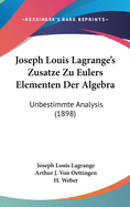 Joseph Louis Lagrange's Zusatze Zu Eulers Elementen Der Algebra: Unbestimmte Analysis (1898)