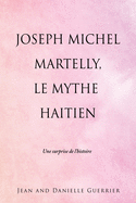 Joseph Michel Martelly, Le Mythe Haitien: Une surprise de l'histoire