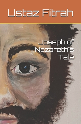 Joseph of Nazareth's Tale - Firth, Chris, and Fitrah, Ustaz
