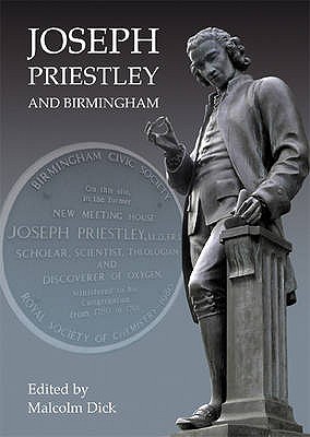 Joseph Priestley and Birmingham - Dick, Malcolm (Editor)