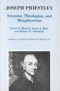 Joseph Priestley, Scientist, Theologian, and Metaphysician: A Symposium Celebrating the Two Hundredth Anniversary of the Discovery of Oxygen by Joseph - Kieft, Lester (Editor), and Hiebert, Erwin N., and Ihde, Aaron John