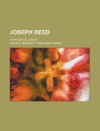 Joseph Reed; A Historical Essay
