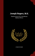 Joseph Rogers, M.D.: Reminiscences of a Workhouse Medical Officer
