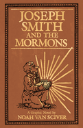 Joseph Smith and the Mormons: A Graphic Biography