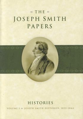 Joseph Smith Histories, 1832-1844 - Smith, Joseph, Jr., and Jessee (Editor)
