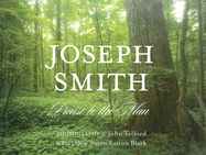 Joseph Smith: Praise to the Man: Praise to the Man