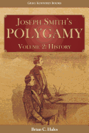 Joseph Smith's Polygamy, Volume 2: History