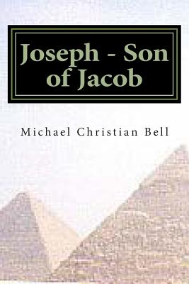 Joseph - Son of Jacob - Bell, Michael Christian