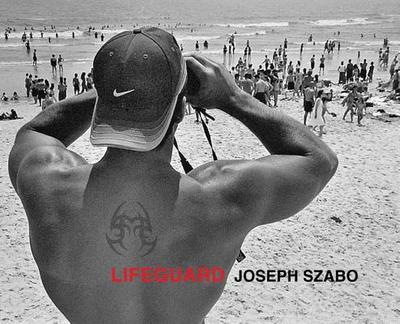 Joseph Szabo: Lifeguard - Szabo, Joseph (Photographer)