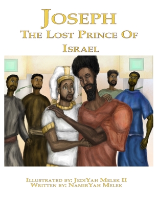 Joseph: The Lost King of Israel - Yashua Press, Khai (Prepared for publication by), and Melek, Jediyah (Editor)