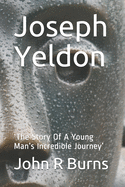 Joseph Yeldon: 'The Story Of A Young Man's Incredible Journey'
