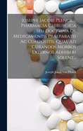 Josephi Jacobi Plenck ... Pharmacia Chirurgica Seu Doctrina De Medicamentis Praeparatis Ac Compositis, Quae Ad Curandos Morbos Externos Adhiberi Solent...